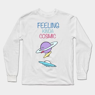 FEELING KINDA COSMIC Long Sleeve T-Shirt